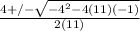 \frac{4 +/- \sqrt{-4^{2}-4(11)(-1)}}{2(11)}