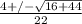 \frac{4 +/- \sqrt{16 + 44}}{22}