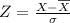 Z=\frac{X-\overline{X}}{\sigma }