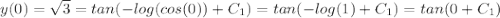 y(0)=\sqrt{3} =tan(-log(cos(0))+C_1)=tan(-log(1)+C_1)=tan(0+C_1)