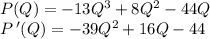 P(Q)= -13Q^3 +8Q^2-44Q\\P \,'(Q)=-39Q^2 +16Q-44