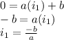 0=a(i_{1})+b \\-b=a(i_{1})\\i_{1}=\frac{-b}{a}
