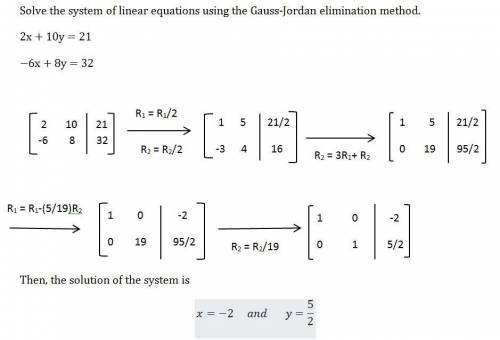 solve the system of linear equations using the gauss-jordan elimination method. 2x + 10y = 21 −6x +
