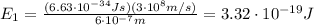 E_1=\frac{(6.63\cdot 10^{-34}Js)(3\cdot 10^8 m/s)}{6\cdot 10^{-7} m}=3.32\cdot 10^{-19} J
