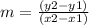 m =  \frac{(y2-y1)}{(x2-x1)}