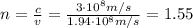 n=\frac{c}{v}=\frac{3\cdot 10^8 m/s}{1.94\cdot 10^8 m/s}=1.55