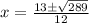 x = \frac{13 \pm\sqrt{289}}{12}