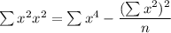 \sum x^2x^2=\sum x^4-\dfrac{(\sum x^2)^2}{n}
