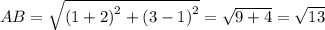 AB=\sqrt{\left ( 1+2 \right )^2+\left ( 3-1 \right )^2}=\sqrt{9+4}=\sqrt{13}