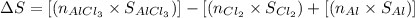 \Delta S=[(n_{AlCl_3}\times S_{AlCl_3})]-[(n_{Cl_2}\times S_{Cl_2})+[(n_{Al}\times S_{Al})]