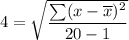 4=\sqrt{\dfrac{\sum(x-\overline{x})^2}{20-1}}