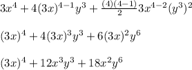 3x^4+4(3x)^{4-1}y^3+ \frac{(4)(4-1)}{2} 3x^{4-2} (y^{3})^2\\\\ (3x)^4+4(3x)^3y^3+6(3x)^2y^6\\\\(3x)^4+12x^3y^3+18x^2y^6