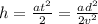 h=\frac{at^2}{2}=\frac{ad^2}{2v^2}