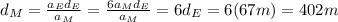 d_M=\frac{a_Ed_E}{a_M}=\frac{6a_Md_E}{a_M}=6d_E=6(67m)=402m