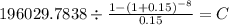 196029.7838 \div \frac{1-(1+0.15)^{-8} }{0.15} = C\\