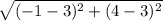 \sqrt{(-1-3)^{2} +(4-3)^{2} }