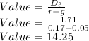Value=\frac{D_3}{r-g}\\Value=\frac{1.71}{0.17-0.05}\\Value=14.25