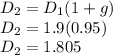 D_2=D_{1}(1+g)\\D_2=1.9(0.95)\\D_2=1.805