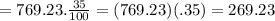 =769.23.\frac{35}{100}=(769.23)(.35)=269.23