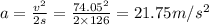 a=\frac{v^2}{2s}=\frac{74.05^2}{2\times 126}=21.75 m/s^2