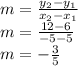 m=\frac{y_2-y_1}{x_2-x_1}\\m=\frac{12-6}{-5-5}\\m=-\frac{3}{5}
