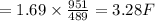 = 1.69 \times \frac{951}{489} = 3.28 F
