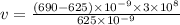 v = \frac{(690-625)\times 10^{-9}\times 3\times 10^8}{625\times 10^{-9}}