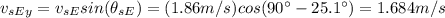 v_{sEy}=v_{sE}sin(\theta_{sE})=(1.86m/s)cos(90^\circ-25.1^\circ)=1.684m/s