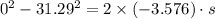 0^2-31.29^2=2\times (-3.576)\cdot s