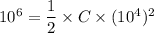 10^6=\dfrac{1}{2}\times C\times (10^4)^2