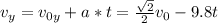 v_{y}=v_{0y}+a*t=\frac{\sqrt{2} }{2}v_0-9.8t