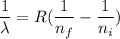 \dfrac{1}{\lambda}=R(\dfrac{1}{n_f}-\dfrac{1}{n_i})