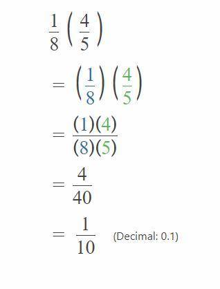 What is the product of the fractions below?  1/8 x 4/5 a. 4/13 b. 1/10 c. 1/8 d. 5/13