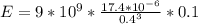 E=9*10^{9} *\frac{ 17.4*10^{-6} }{0.4^{3} } *0.1