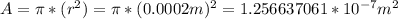 A=\pi *(r^{2})=\pi  *(0.0002m)^{2} =1.256637061*10^{-7} m^{2}