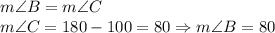 m\angle B=m\angle C\\&#10;m\angle C=180-100=80 \Rightarrow m\angle B=80