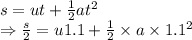 s=ut+\frac{1}{2}at^2\\\Rightarrow \frac{s}{2}=u1.1+\frac{1}{2}\times a\times 1.1^2