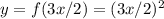 y=f(3x/2)=(3x/2)^2