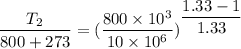 \dfrac{T_2}{800+273} = (\dfrac{800\times 10^{3}}{10\times 10^{6}})^{\dfrac{1.33-1}{1.33}}