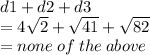 d1 + d2 + d3  \\ =  4 \sqrt{2} +  \sqrt{41}  +  \sqrt{82}  \\  = none \: of \: the \: above