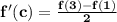 \mathbf{f'(c) = \frac{f(3) - f(1)}{2}}