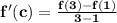\mathbf{f'(c) = \frac{f(3) - f(1)}{3 - 1}}