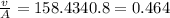 \frac{v}{A} = {158.4}{340.8} = 0.464