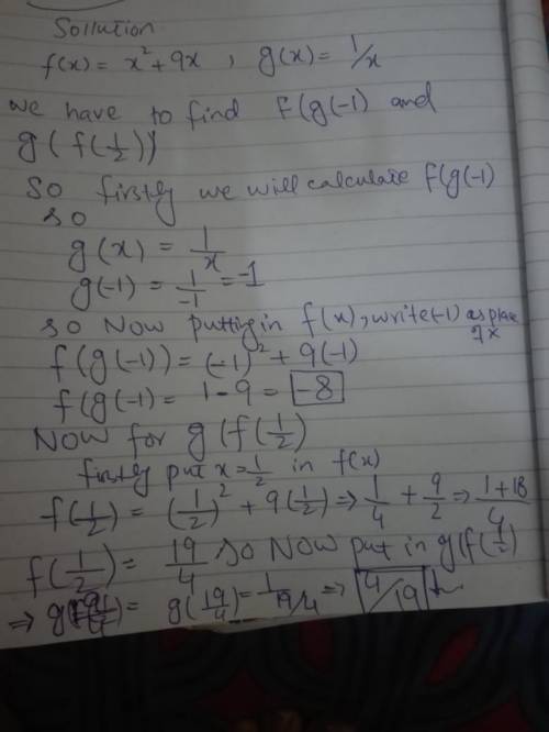 Consider the function f(x)=x2+9x and g(x)=1/x f(g(-1)is and g(f(1/2) is