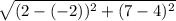 \sqrt{(2- (-2))^{2} +(7 - 4)^{2} }