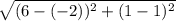 \sqrt{(6 - (- 2))^{2} +(1 - 1)^{2} }