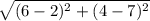 \sqrt{(6-2)^{2} +(4 - 7)^{2} }