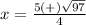 x=\frac{5(+)\sqrt{97}} {4}