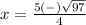 x=\frac{5(-)\sqrt{97}} {4}