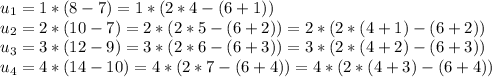 u_{1} =1*(8-7)=1*(2*4-(6+1))\\&#10; u_{2} =2*(10-7)=2*(2*5-(6+2))=2*(2*(4+1)-(6+2))\\&#10; u_{3} =3*(12-9)=3*(2*6-(6+3))=3*(2*(4+2)-(6+3))\\&#10; u_{4} =4*(14-10)=4*(2*7-(6+4))=4*(2*(4+3)-(6+4))\\&#10;&#10;